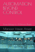 AUTOMATION BEYOND CONTROL: From Relays to AI-Driven Plants